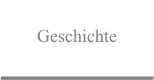 Geschichte
