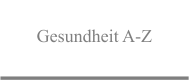 Gesundheit A-Z