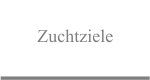 Zuchtziele