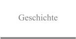Geschichte