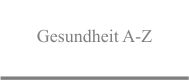 Gesundheit A-Z