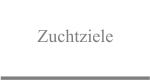 Zuchtziele