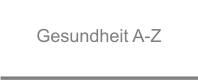 Gesundheit A-Z