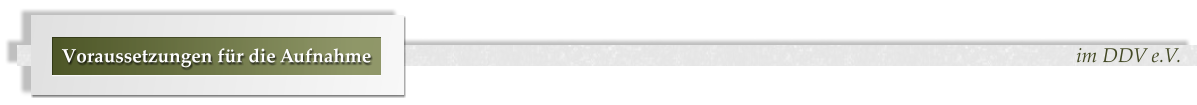 im DDV e.V. Voraussetzungen fr die Aufnahme