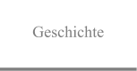 Geschichte
