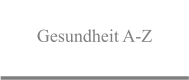 Gesundheit A-Z
