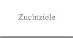 Zuchtziele