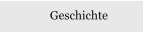 Geschichte