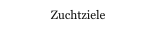 Zuchtziele