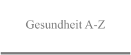 Gesundheit A-Z