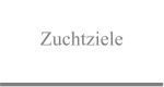 Zuchtziele